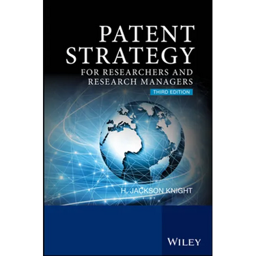 Patent Strategy: For Researchers and Research Managers