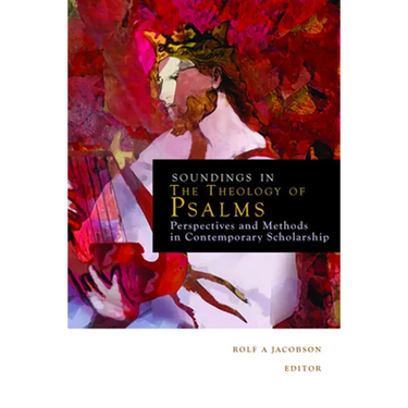 Soundings in the Theology of Psalms: Perspectives and Methods in Contemporary Scholarship