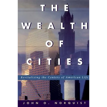 The Wealth of Cities: Revitalizing the Centers of American Life