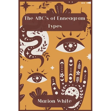 The ABC's of Enneagram Types: Learn how to improve your friendly and loving relationships. Understanding who you are, growing spiritually and findin