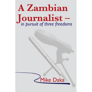 A Zambian Journalist: In Pursuit of Three Freedoms