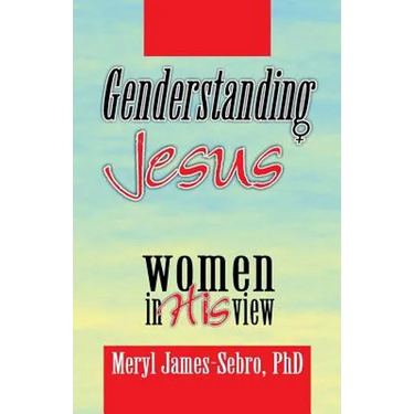Genderstanding Jesus: Women in His View