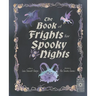 The Book of Frights for Spooky Nights
