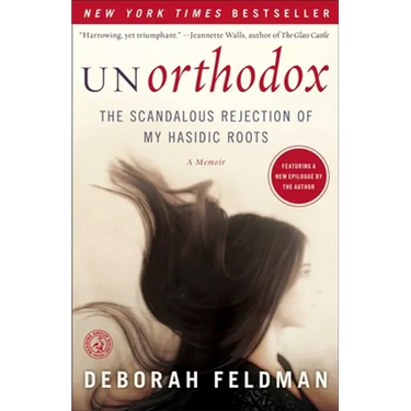Unorthodox: The Scandalous Rejection of My Hasidic Roots