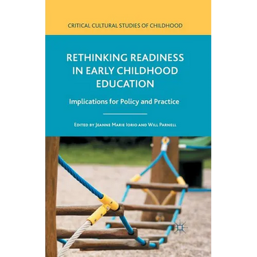 Rethinking Readiness in Early Childhood Education: Implications for Policy and Practice