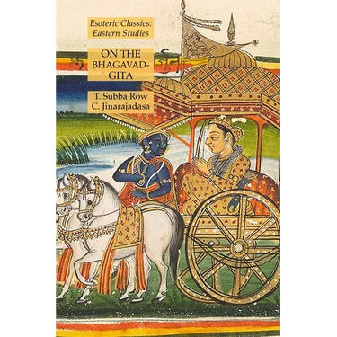 On the Bhagavad-Gita: Esoteric Classics: Eastern Studies