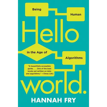 Hello World: Being Human in the Age of Algorithms