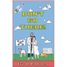 Don't Go There!