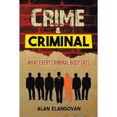 Crime & Criminal: What Every Criminal Body Says