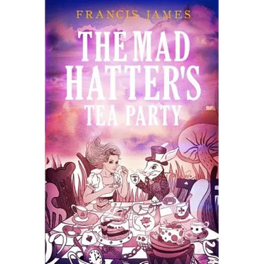 The Mad Hatters' Tea Party
