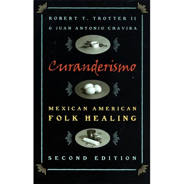 Curanderismo: Mexican American Folk Healing, 2nd Ed.