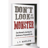 Don't Look at the Monster: One Woman's Journey to Embrace a Purposeful Life