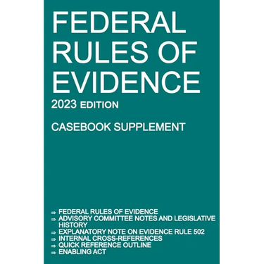 Federal Rules of Evidence; 2023 Edition (Casebook Supplement): With Advisory Committee notes, Rule 502 explanatory note, internal cross-references, qu