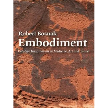 Embodiment: Creative Imagination in Medicine, Art and Travel