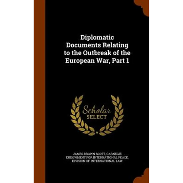 Diplomatic Documents Relating to the Outbreak of the European War, Part 1