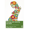 Working with Infertility and Grief: A Practical Guide for Helping Professionals