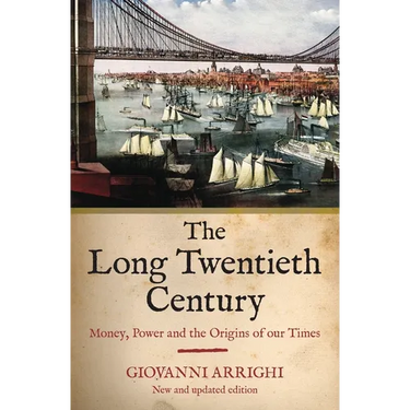 The Long Twentieth Century: Money, Power and the Origins of Our Times