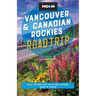 Moon Vancouver & Canadian Rockies Road Trip: With Victoria, the Sea-To-Sky Highway, Banff & Jasper