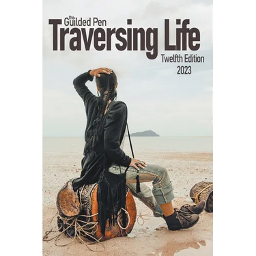 The Guilded Pen: Traversing Life: Twelfth Edition