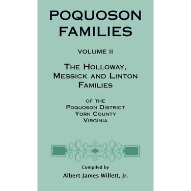Poquoson Families, Volume II: The Holloway, Messick, and Linton Families of the Poquoson District, York County, Virginia