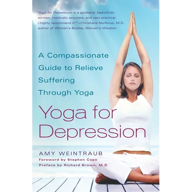 Yoga for Depression: A Compassionate Guide to Relieve Suffering Through Yoga
