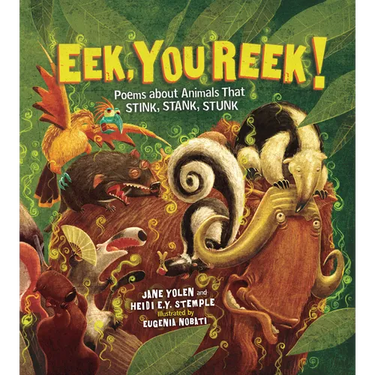 Eek, You Reek!: Poems about Animals That Stink, Stank, Stunk
