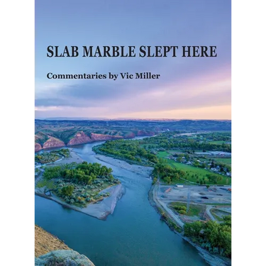 SLAB MARBLE SLEPT HERE - Vic Miller Commentaries