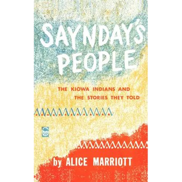 Saynday's People: The Kiowa Indians and the Stories They Told