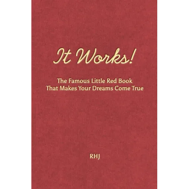 It Works!: The Famous Little Red Book That Makes Your Dreams Come True