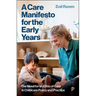 A Care Manifesto for the Early Years: The Need for an Ethic of Care in Childcare Policy and Practice