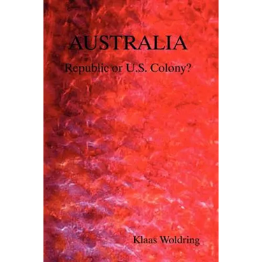 Australia - Republic or Us Colony?