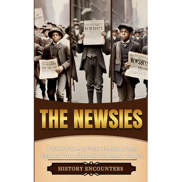The Newsies: A Brief History of How Orphaned Boys