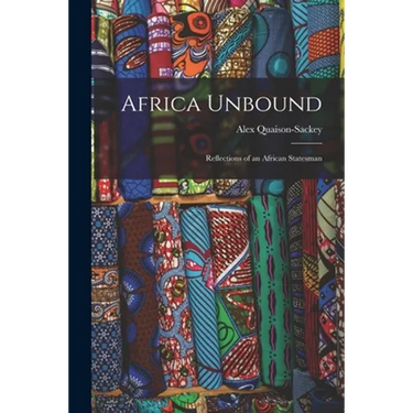 Africa Unbound: Reflections of an African Statesman