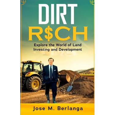 Dirt Rich: Explore the World of Land Investing and Development