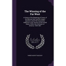 The Winning of the Far West: A History of the Regaining of Texas, of the Mexican War, and the Oregon Question; and of the Successive Additions to t