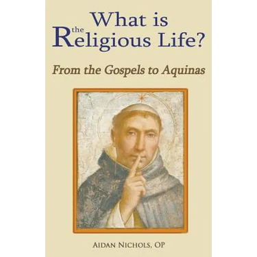 What is the Religious Life? From the Gospels to Aquinas