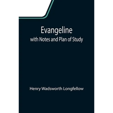Evangeline; with Notes and Plan of Study