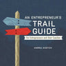 An Entrepreneur's Trail Guide: For Entrepreneurs and Their Coaches