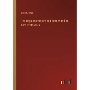 The Royal Institution: its Founder and its First Professors