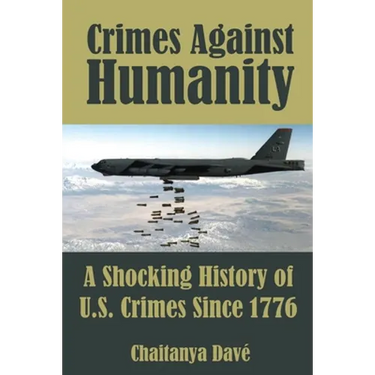 Crimes Against Humanity: A Shocking History of U.S. Crimes Since 1776