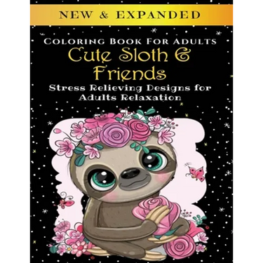 Cute Sloth And Friends - Adult Coloring Book: Stress Relieving Designs for Adults Relaxation