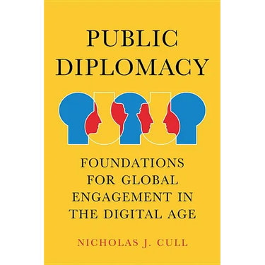 Public Diplomacy: Foundations for Global Engagement in the Digital Age