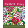 Beautiful Florals Adult Coloring Book Designs: Patterns For Relaxation and Stress Relief