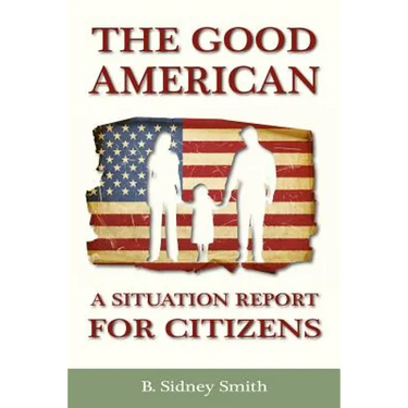 The Good American: A Situation Report for Citizens