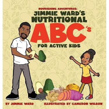 Jimmie Ward's Nutritional ABC's For Active Kids