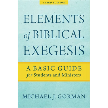 Elements of Biblical Exegesis: A Basic Guide for Students and Ministers