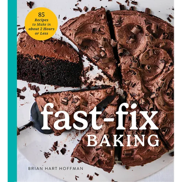 Fast Fix Baking: 85 Recipes to Make in 2 Hours or Less