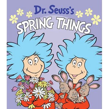 Dr. Seuss's Spring Things: A Spring Board Book for Kids
