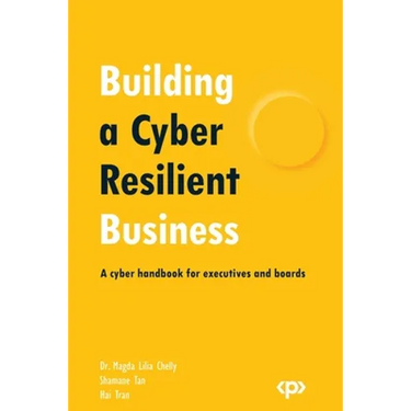Building a Cyber Resilient Business: A cyber handbook for executives and boards