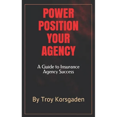 Power Position Your Agency: A Guide to Insurance Agency Success